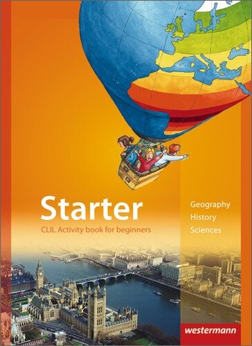 Starter. CLIL Activity book for beginners: Geography, History, Sciences