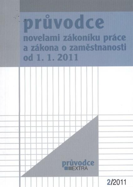 Průvodce novelami zákoníku práce a zákona o zaměstnanosti od 1.1.2011