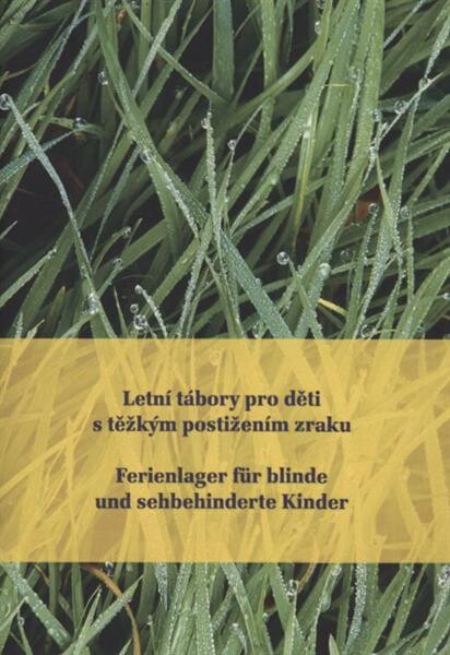 Letní tábory pro děti s těžkým postižením zraku =Ferienlager für blinde und sehbehinderte Kinder