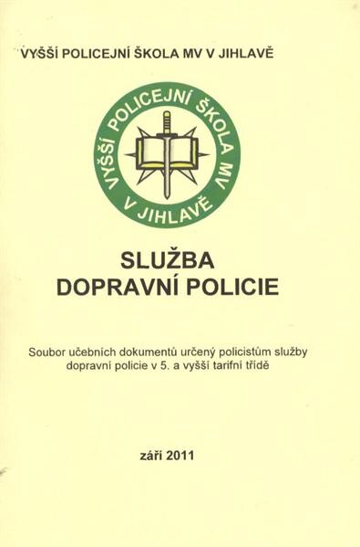 Služba dopravní policie :soubor učebních dokumentů určený policistům služby dopravní policie v 5. a vyšší tarifní třídě