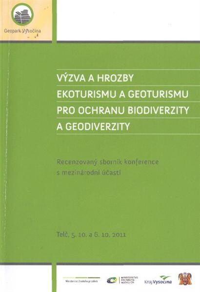 Výzva a hrozby ekoturismu a geoturismu pro ochranu biodiverzity a geodiverzity :recenzovaný sborník konference s mezinárodní účastí : Telč, 5.10. a 6.10.2011