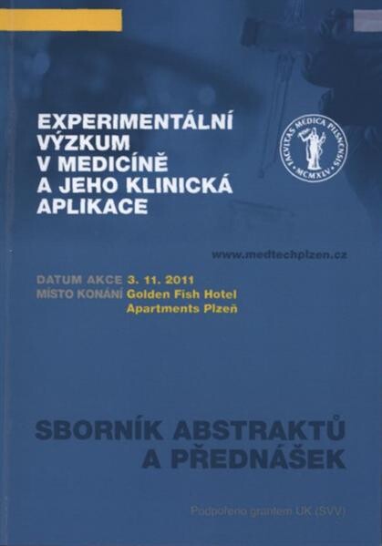 Experimentální výzkum v medicíně a jeho klinická aplikace :datum akce 3.11.2011, místo konání Golden Fish Hotel Apartments Plzeň : sborník abstraktů a přednášek