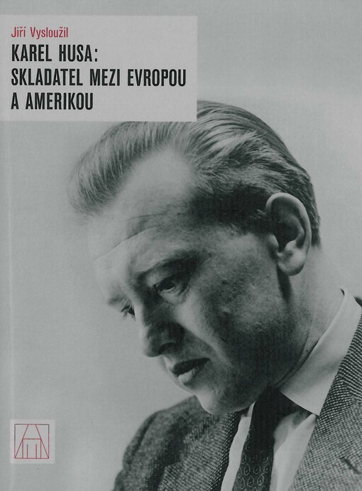 Karel Husa : skladatel mezi Evropou a Amerikou