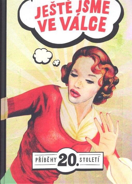 Ještě jsme ve válce :příběhy 20. století