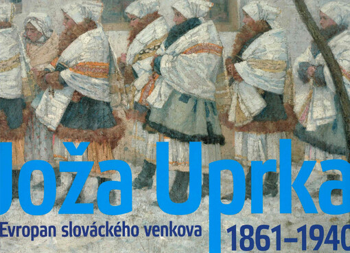 Joža Uprka: 1861-1940 : Evropan slováckého venkova : [Národní galerie v Praze - Sbírka umění 19. století, Valdštejnská jízdárna 23.9.2011-22.1.2012