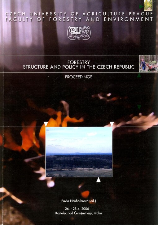 Forestry structure and policy in the Czech Republic: proceedings : Kostelec nad Černými lesy, Praha, 26.-28. April 2006