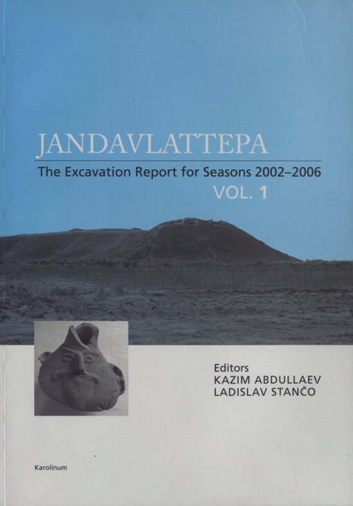 Jandavlattepa : results of excavations conducted by Charles University in Prague and Institute of Archaeology, Academy of Sciences of Uzbekistan in Samarqand