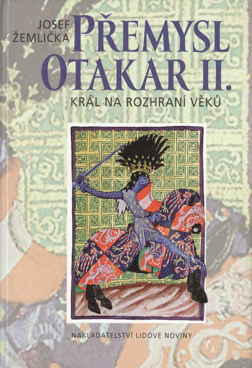 Přemysl Otakar II: král na rozhraní věků