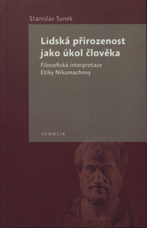 Lidská přirozenost jako úkol člověka : filosofická interpretace Etiky Nikomachovy