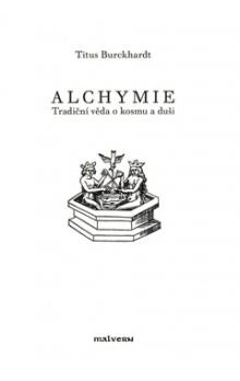 Alchymie : tradiční věda o kosmu a duši