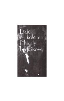 Lidé kolem Milady Horákové : vzpomínky, úvahy, korespondence.