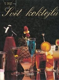 Svět koktejlů : 300 nejlepších receptů na alkoholické i nealkoholické koktejly