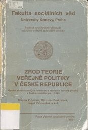 Zrod teorie veřejné politiky v České republice : úvodní studie k analýze formování a realizace veřejné politiky v České republice po r. 1989