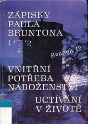 Zápisky Paula Bruntona - sv.12 - Vnitřní potřeba náboženství, uctívání v životě, (Svazek 12), Vnitřní potřeba náboženství