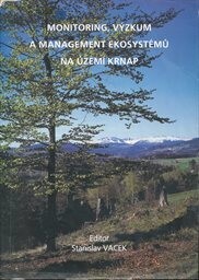 Monitoring, výzkum a management ekosystémů na území Krkonošského národního parku = Monitoring, research and management of ecosystems in the Krkonoše National Park region : sborník příspěvků z mezinárodní konference, Opočno 15. -17.4.1996