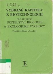 Vybrané kapitoly z biotechnologií : pro studující učitelství biologie a ekologické výchovy
