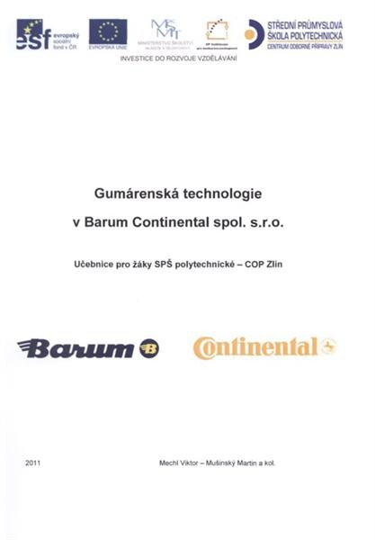 Gumárenská technologie v Barum Continental, spol. s.r.o. : učebnice pro žáky zpracovatelského oboru SPŠ polytechnické - COP Zlín