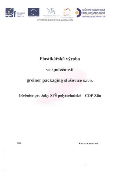 Plastikářská výroba ve společnosti Greiner Packaging Slušovice, s.r.o. : učebnice pro žáky zpracovatelského oboru SPŠ polytechnické - COP Zlín