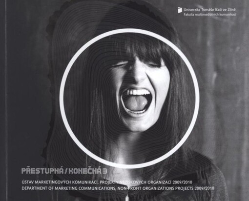 Přestupná/konečná 3 : Ústav marketingových komunikací, Projekty neziskových organizací 2009/2010 = Department of Marketing Communications, Non-profit organizations projects 2009/2010
