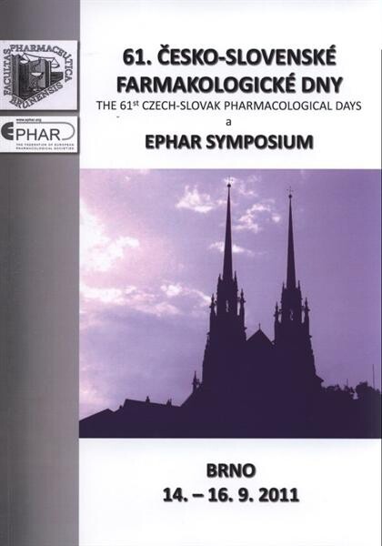 61. česko-slovenské farmakologické dny a EPHAR Symposium : program & abstrakty = The 61st Czech-Slovak Pharmacological Days [and] EPHAR Symposium : behavioural pharmacology assessing drug mechanisms of action : programme & abstracts : Brno, Czech Republic, September 14-16,2011