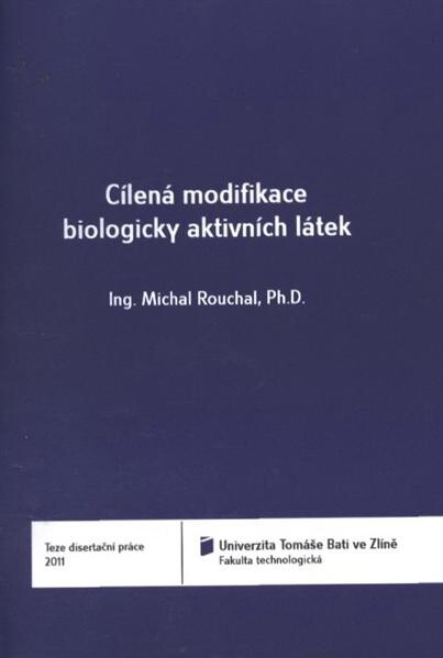 Cílená modifikace biologicky aktivních látek = The goal-directed modification of biologically active compounds : teze disertační práce