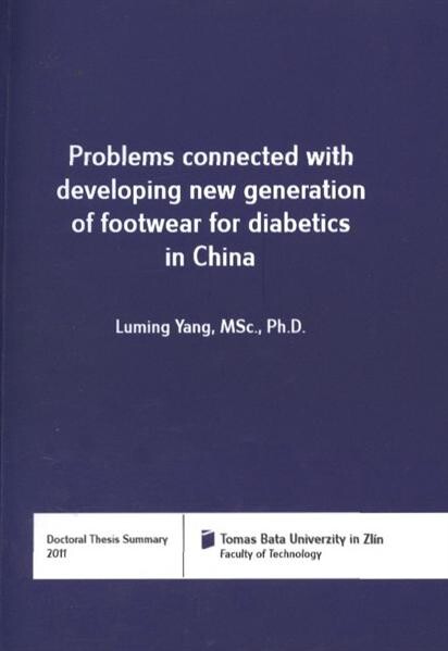 Problems connected with developing new generation of footwear for diabetics in China = Problematika konstrukce profylaktické obuvi nové generace určené pro čínskou populaci : doctoral thesis summary