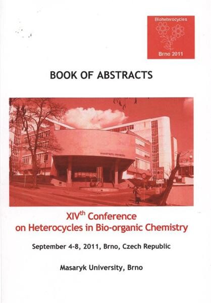 XIVth Conference on Heterocycles in Bio-organic Chemistry : September 4-8, 2011, Brno, Czech Republic : [book of abstracts