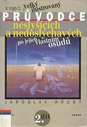 Velký ilustrovaný průvodce neslyšících a nedoslýchavých po jejich vlastním osudu 2.díl