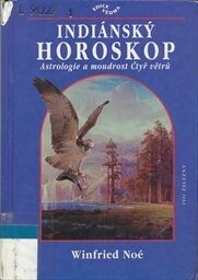 Indiánský horoskop :astrologie a moudrost Čtyř větrů