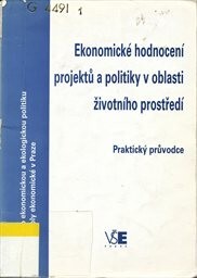 Ekonomické hodnocení projektů a politiky v oblasti životního prostředí : praktický průvodce