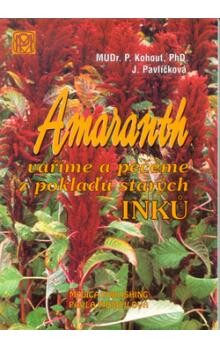 Amaranth vaříme a pečeme z pokladů starých Inků - MUDr. Pavel Kohout, PhD.