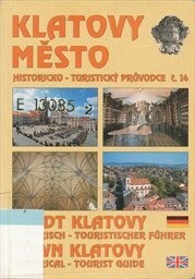 Klatovy město : historicko-turistiský průvodce = Klatovy Stadt : historisch-touristischer Führer = Klatovy Town : historical-tourist guide