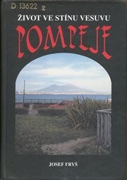 Pompeje : život ve stínu Vesuvu