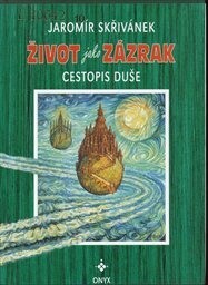 Život jako zázrak : cestopis duše.