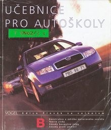 Učebnice pro autoškoly. B, Konstrukce a údržba motorového vozidla, teorie jízdy, zásady bezpečné jízdy, zásady první pomoci