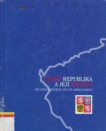 Česká republika a její armáda = The Czech Republic and its Armed Forces