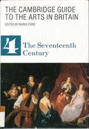 The Cambridge guide to the arts in Britain. Vol.4., The seventeenth century