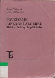 Používáme lineární algebru : sbírka řešených příkladů
