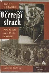 Včerejší strach : jaké to bylo mezi Čechy a Němci? : a jaké to bude--?.