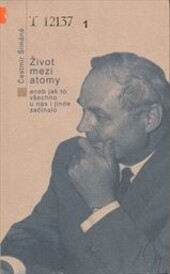 Život mezi atomy, aneb, Jak to vše u nás i jinde začínalo