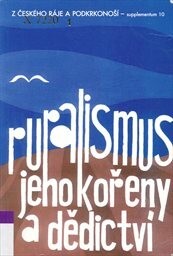 Ruralismus, jeho kořeny a dědictví : osobnosti, díla, ideje : sborník referátů z vědecké konference konané ve dnech 22.-23. dubna 2005 v Sedmihorkách