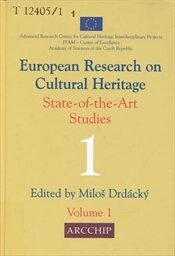 European research on cultural heritage :state of the art studies : proceedings of the ARCCHIP workshops supported from the EC 5th FP Project No. ICA1-CT-2000-70013, sv. 1