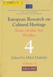 European research on cultural heritage :state of the art studies : proceedings of the ARCCHIP workshops supported from the EC 5th FP Project No. ICA1-CT-2000-70013, sv. 4