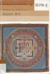 Asian art : guide to the permanent exhibition of the Collection of Oriental Art of the National Gallery in Prague