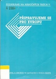 Podnikáme na náročných trzích : (Výběr z německého manažerského know-how). Díl 5, Připravujeme se pro Evropu