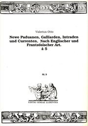 Newe Paduanen, Galliarden, Intraden und Currenten, nach Englischer und Frantzösischer Art : a 5