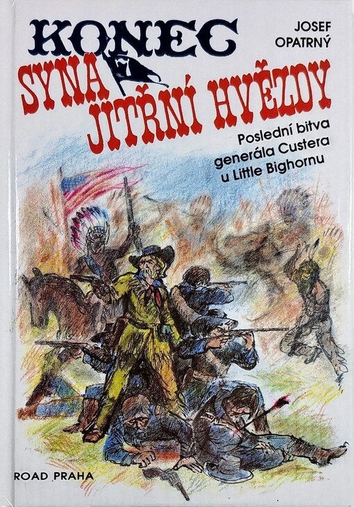 Konec syna Jitřní hvězdy: poslední bitva generála Custera u Little Bighornu