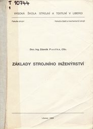 Základy strojního inženýrství : Určeno pro stud. 1. a 2. roč. Fak. strojní, inženýrské a bakalářské studium