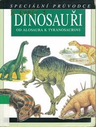Dinosauři: Od Alosaura k Tyranosaurovi