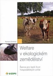 Welfare v ekologickém zemědělství : šance pro lepší život hospodářských zvířat